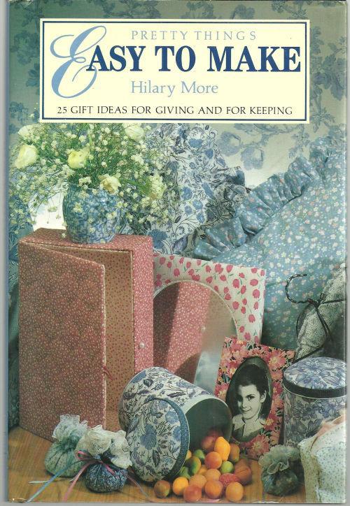 Pretty Things Easy To Make by Hilary More 1989 1st edition with Dust Jacket