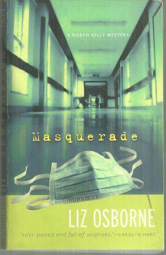 Masquerade a Robyn Kelly Mystery #1 by Liz Osborne 2008 Cozy Mystery