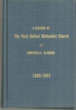 History of the First United Methodist Church of Huntsville, Alabama 1808-1983