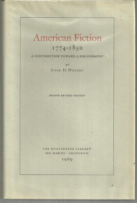 American Fiction 1774-1850 a Contribution Toward Bibliography by Lyle H. Wright