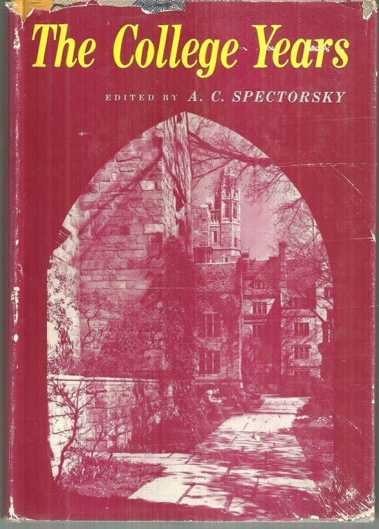 The College Years Edited by A. C. Spectorsky 1958 1st edition with Dust Jacket