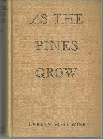 As the Pines Grow by Evelyn Voss Wise 1939 1st edition Historical Fiction