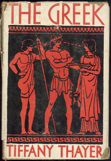 The Greek by Tiffany Thayer Illustrated by Edward Staloff 1931 with Dust Jacket