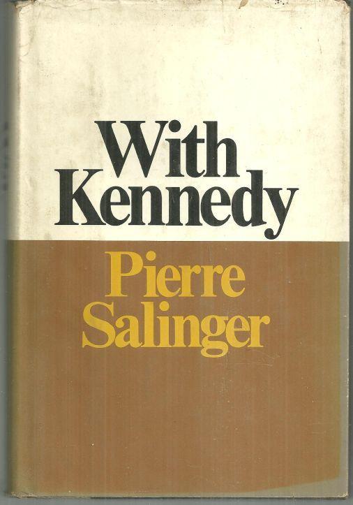 With Kennedy by Pierre Salinger 1966 Biography with Dust Jacket