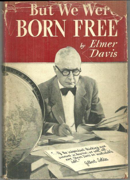But We Were Born Free by Elmer Davis 1954 1st edition with Dust Jacket
