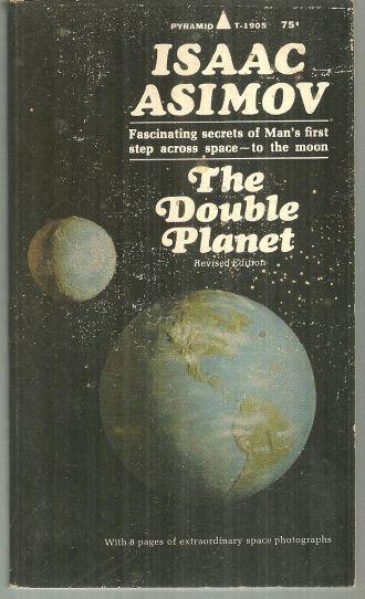 Double Planet Fascinating Secrets of Man's First Step Across Space to the Moon