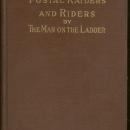 Postal Riders and Raiders By the Man on the Ladder by W. H. Gantz 1912 1st ed