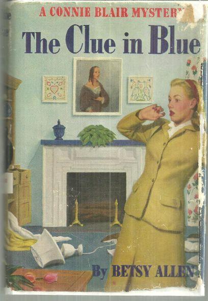 Clue in Blue by Betsy Allen Connie Blair Mystery #1 in Dust Jacket 1948 Series