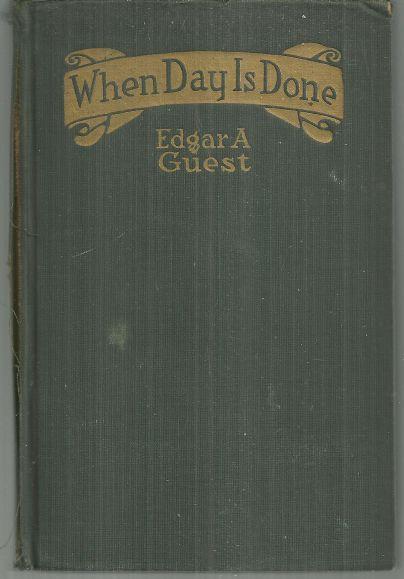 When Day is Done by Edgar A. Guest 1921 Poetry