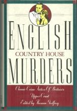 English Country House Murders Classic Crime Fiction of Britain's Upper Crust