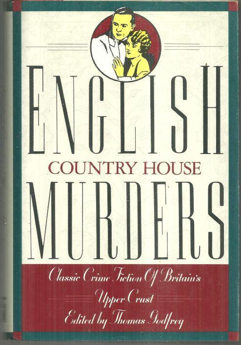 English Country House Murders Classic Crime Fiction of Britain's Upper Crust