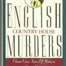 English Country House Murders Classic Crime Fiction of Britain's Upper Crust