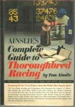 Ainslie's Complete Guide to Thoroughbred Racing by Tom Ainsile 1968 with DJ