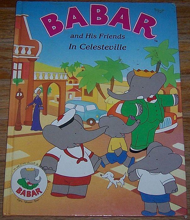 Babar and His Friends in Celesteville by Laurent De Brunhoff 1990 Picture Book