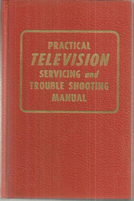 Practical Television Servicing and Trouble Shooting Manual by Coyne Electrical