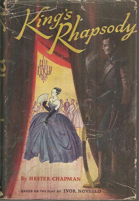 King's Rhapsody Based on the Play By Ivor Novello by Hester Chapman 1950 w/DJ
