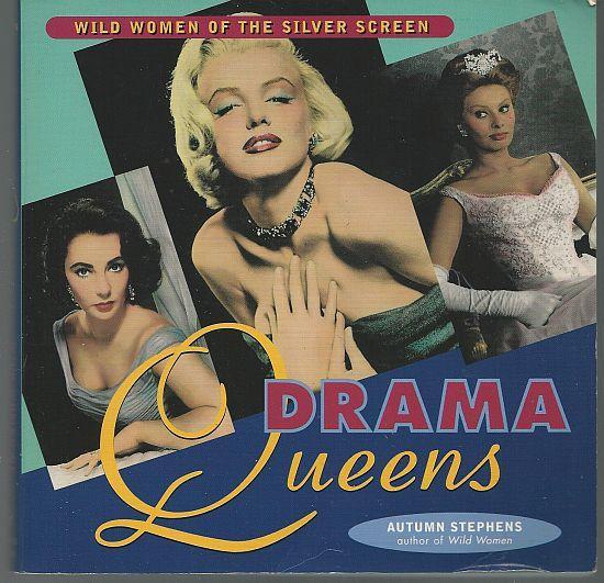 Drama Queens Wild Women of the Silver Screen by Autumn Stephens 1998 Illus