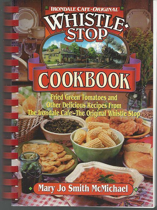 Whistle Stop Cookbook Fried Green Tomatoes and Other Delicious Recipes Signed