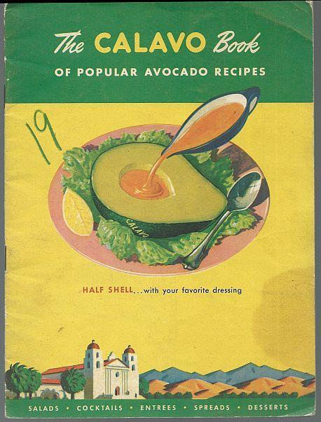 Calavo Book of Popular Avocado Recipes Salads Cocktails Entrees Spreads Desserts
