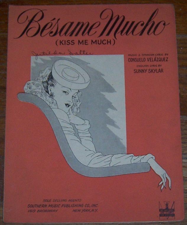 Besame Mucho Kiss Me Much by Consuelo Velazquez/Sunny Skylar 1943 Sheet Music
