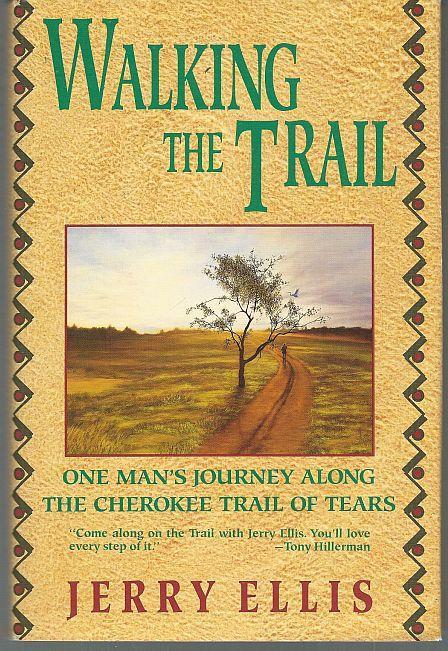 Walking the Trail One Man's Journey Along the Cherokee Trail of Tears