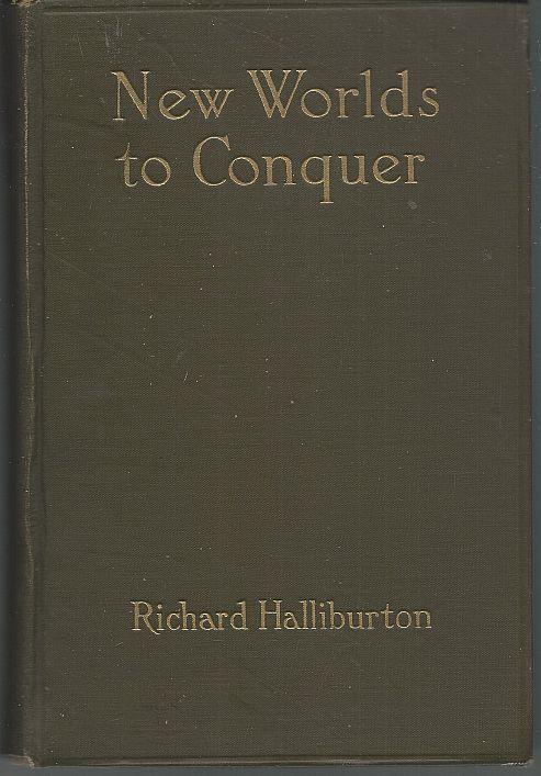New Worlds to Conquer by Richard Halliburton 1929 1st edition Illustrated