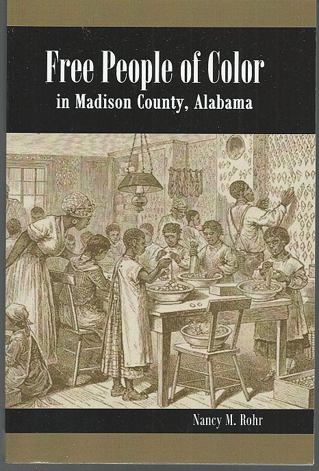 Free People of Color in Madison County, Alabama by Nancy Rohr 2015 Illustrated