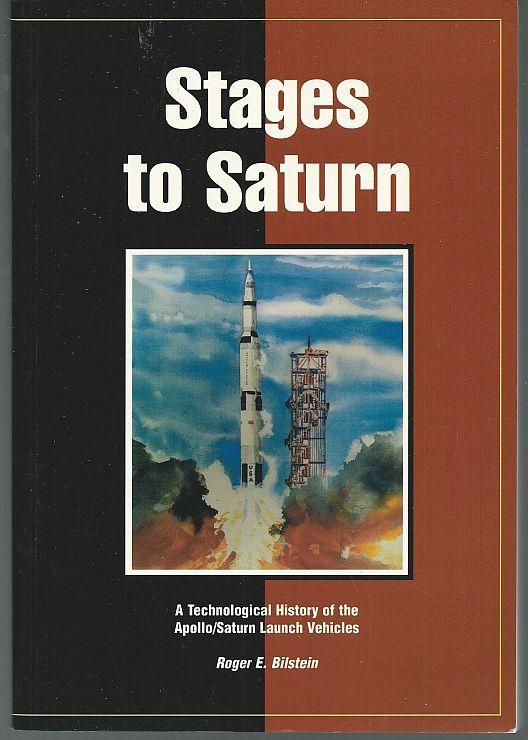 Stages to Saturn a Technological History of the Apollo/Saturn Launch Vehicles