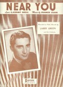 Near You Recoreded by Larry Green in 1947 Sheet Music