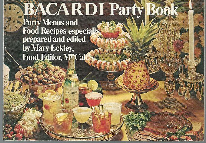 Bacardi Party Book Party Menus and Food Recipes by Mary Eckley 1968 Illustrated