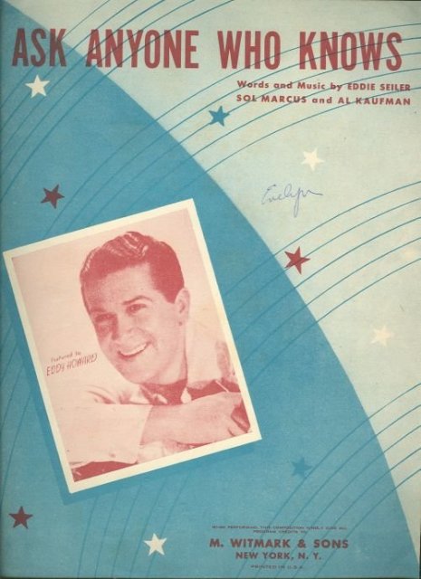 Ask Anyone Who Knows Sung by Eddy Howard in 1947