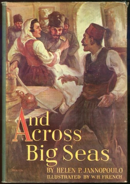 And Across Big Seas by Helen Jannopoulo 1949 1st ed DJ