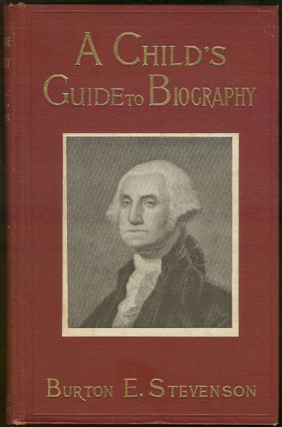 Child's Guide to Biography By Burton Stevenson 1909 1st
