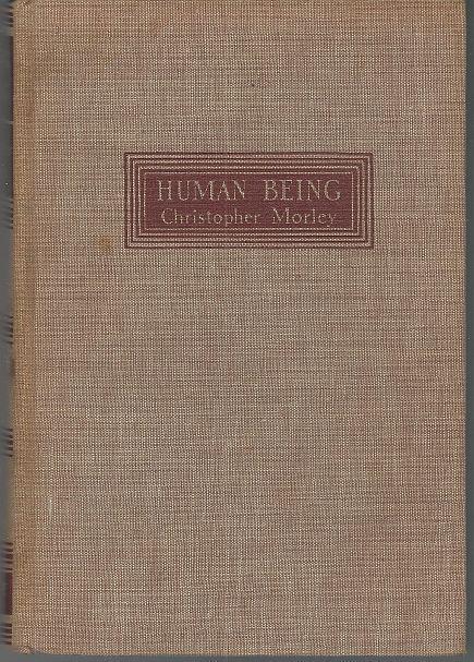 Human Being a Story by Christopher Morley 1934 Vintage Novel