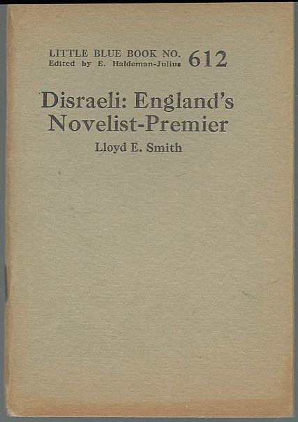 Disraeli England's Novelist-Premier by Lloyd Smith 1924 Little Blue Book 612