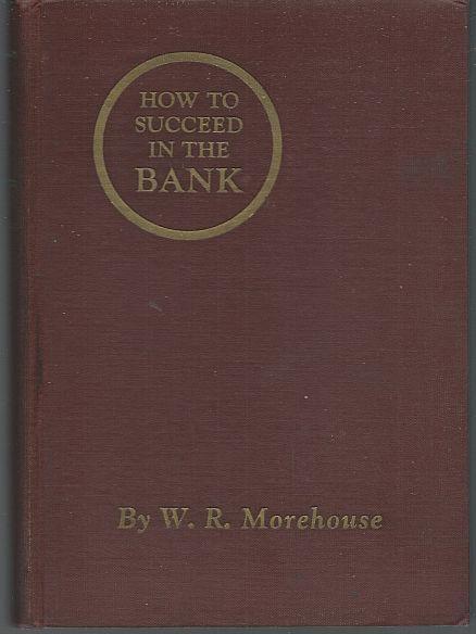 How to Succeed in the Bank by W. R. Morehouse 1923 1st edition Frank Discussions