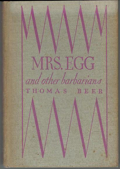 Mrs. Egg and Other Barbarians by Thomas Beer 1933 1st edition