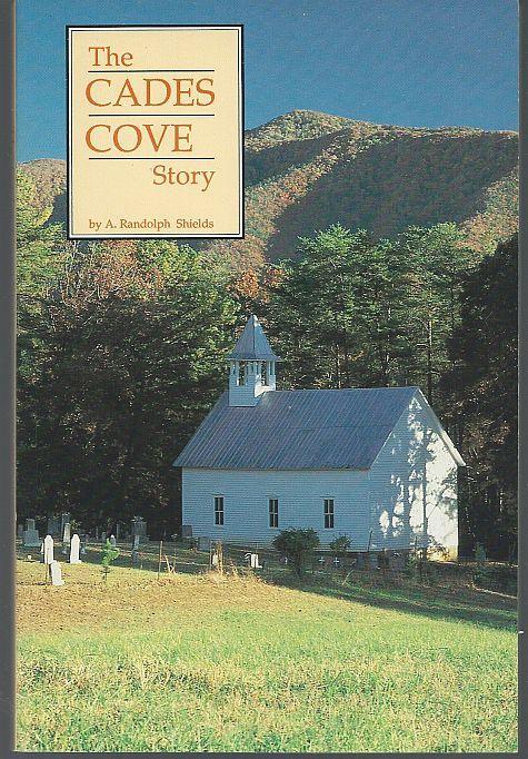 Cades Cove Story by A. Randolph Shields 1981 Illustrated Smoky Mountains Tennessee