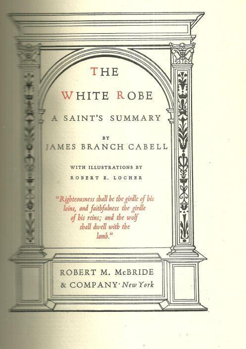 White Robe a Saint's Summary by James Branch Cabell 1928 Limited Edition