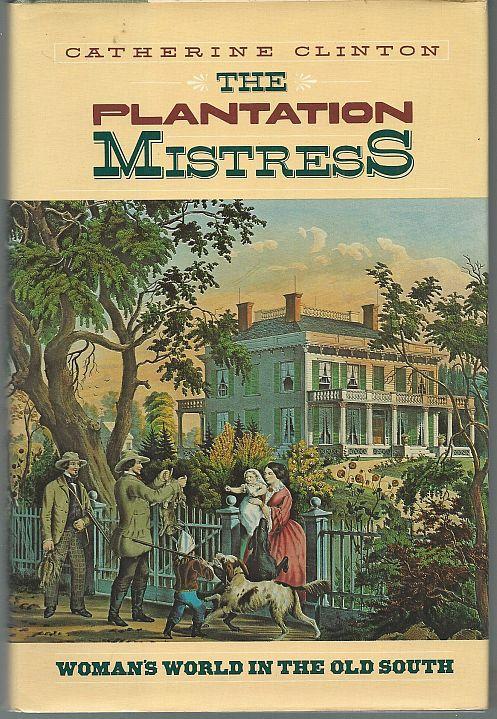 Plantation Mistress Woman's World in the Old South by Catherine Clinton 1982 1st