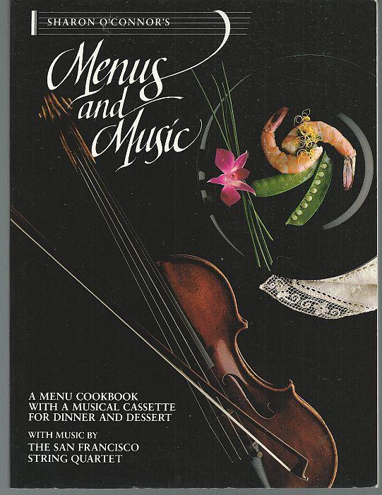 Sharon O'Connor's Menus and Music a Menu Cookbook for Dinner and Dessert 1985