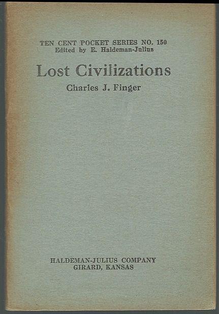 Lost Civilizations by Charles Finger Ten Cent Pocket #150 Haldeman-Julius 1922