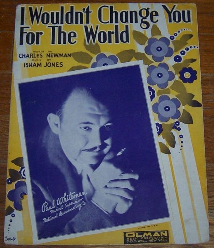 I Wouldn't Change You for the World Paul Whiteman on Cover 1931 Sheet Music