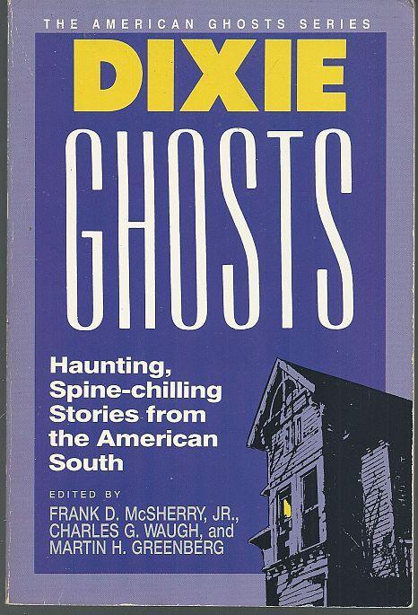 Dixie Ghosts Haunting, Spine-Chilling Stories from the American South 1992