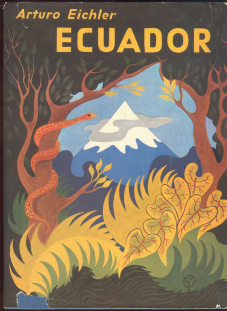 Ecuador Snow Peaks and Jungles by Arturo Eichler 1970