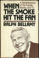 When the Smoke Hit the Fan Reminiscences by Ralph Bellamy