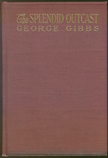 Splendid Outcast by George Gibbs 1920 First Edition
