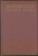 Splendid Outcast by George Gibbs 1920 First Edition