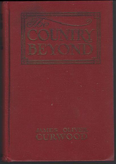 Country Beyond by James Oliver Curwood 1922 1st edition Walt Louderback Illus