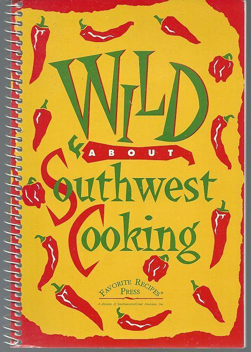 Wild About Southwest Cooking 1994 Favorite Recipes Cookbook